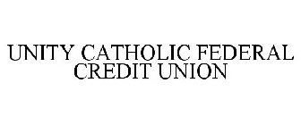 UNITY CATHOLIC FEDERAL CREDIT UNION