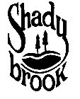SHADY BROOK