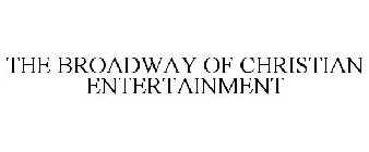 THE BROADWAY OF CHRISTIAN ENTERTAINMENT