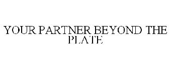 YOUR PARTNER BEYOND THE PLATE