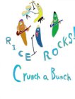 RICE ROCKS! CRUNCH A BUNCH