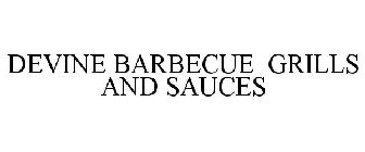 DEVINE BARBECUE GRILLS AND SAUCES