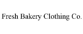 FRESH BAKERY CLOTHING CO.