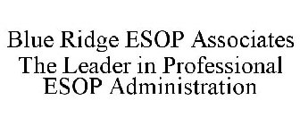 BLUE RIDGE ESOP ASSOCIATES THE LEADER IN PROFESSIONAL ESOP ADMINISTRATION