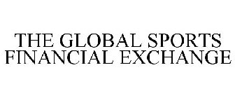 THE GLOBAL SPORTS FINANCIAL EXCHANGE