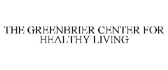 THE GREENBRIER CENTER FOR HEALTHY LIVING