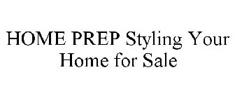 HOME PREP STYLING YOUR HOME FOR SALE