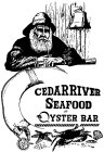 CEDAR RIVER SEAFOOD AND OYSTER BAR