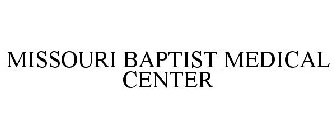 MISSOURI BAPTIST MEDICAL CENTER
