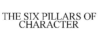 THE SIX PILLARS OF CHARACTER