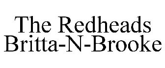 THE REDHEADS BRITTA-N-BROOKE