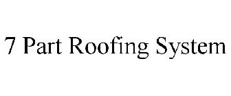 7 PART ROOFING SYSTEM