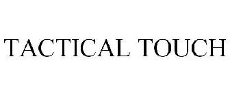 TACTICAL TOUCH