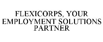 FLEXICORPS, YOUR EMPLOYMENT SOLUTIONS PARTNER