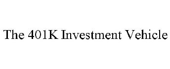 THE 401K INVESTMENT VEHICLE