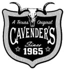 CAVENDER'S A TEXAS ORIGINAL SINCE 1965