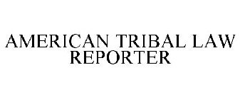 AMERICAN TRIBAL LAW REPORTER