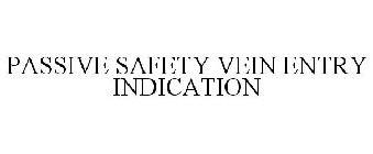 PASSIVE SAFETY VEIN ENTRY INDICATION