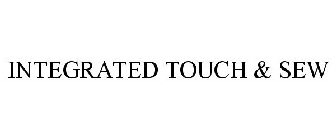 INTEGRATED TOUCH & SEW