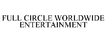 FULL CIRCLE WORLDWIDE ENTERTAINMENT