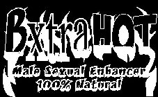 BXTRAHOT MALE SEXUAL ENHANCER 100% NATURAL