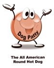 DOG PATTY THE ALL AMERICAN ROUND HOT DOG