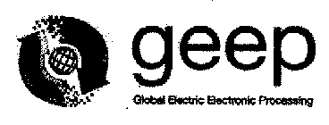 GEEP GLOBAL ELECTRIC ELECTRONIC PROCESSING