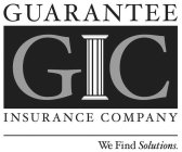 GUARANTEE GIC INSURANCE COMPANY WE FIND SOLUTIONS.