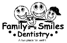 FAMILY SMILES DENTISTRY A FUN PLACE FOR TEETH!