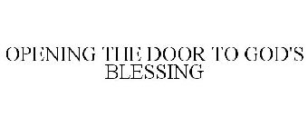 OPENING THE DOOR TO GOD'S BLESSING
