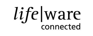 LIFE | WARE CONNECTED