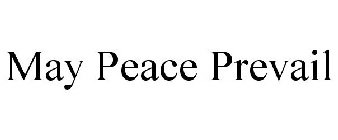 MAY PEACE PREVAIL