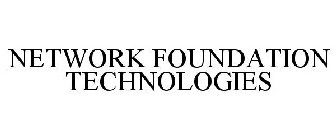 NETWORK FOUNDATION TECHNOLOGIES