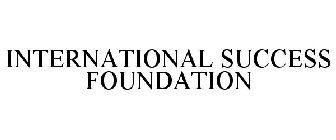 INTERNATIONAL SUCCESS FOUNDATION