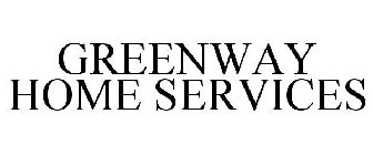 GREENWAY HOME SERVICES