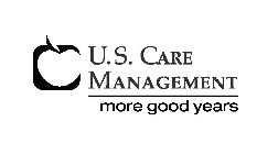 U.S. CARE MANAGEMENT MORE GOOD YEARS