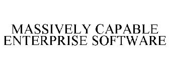 MASSIVELY CAPABLE ENTERPRISE SOFTWARE