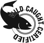 WILD CAUGHT CERTIFIED