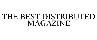 THE BEST DISTRIBUTED MAGAZINE