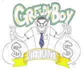 GREEDYBOY ENTERTAINMENT $ $