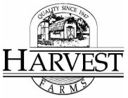 HARVEST FARMS QUALITY SINCE 1947