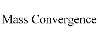 MASS CONVERGENCE