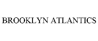 BROOKLYN ATLANTICS