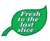 FRESH TO THE LAST SLICE