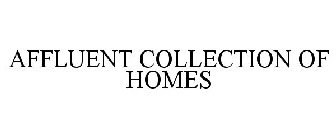 AFFLUENT COLLECTION OF HOMES