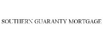 SOUTHERN GUARANTY MORTGAGE