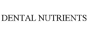 DENTAL NUTRIENTS