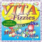 VITA-FIZZIES MULTIVITAMINS FOR KIDS.....IT'S YOUR LIFE, FIZZ IT UP!