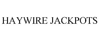 HAYWIRE JACKPOTS