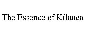 THE ESSENCE OF KILAUEA